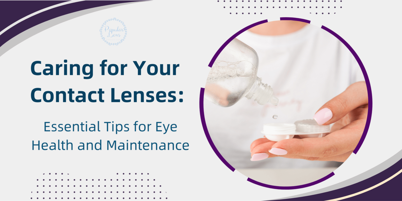 Caring For Your Contact Lenses: Essential Tips For Eye Health And Maintenance