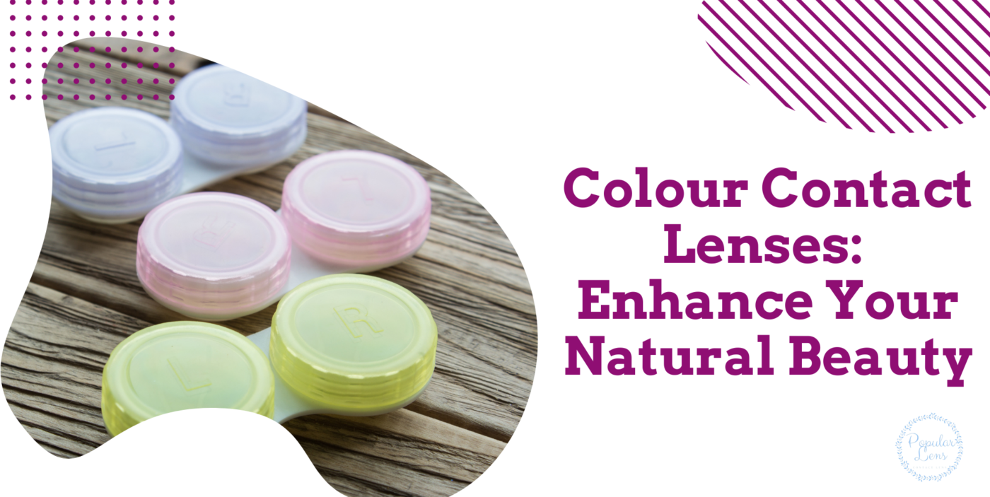 colour contact lenses, advantages of colour lenses, colour lenses for normal use