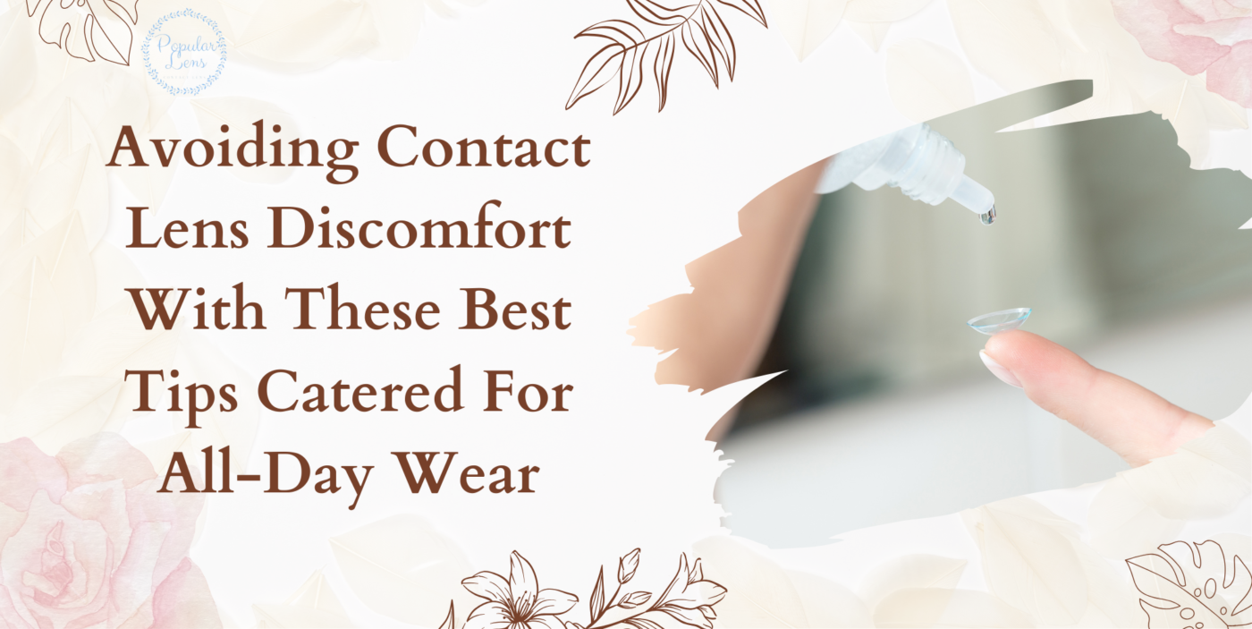 avoiding contact lens discomfort, contact lens usage, all day contact lens wear