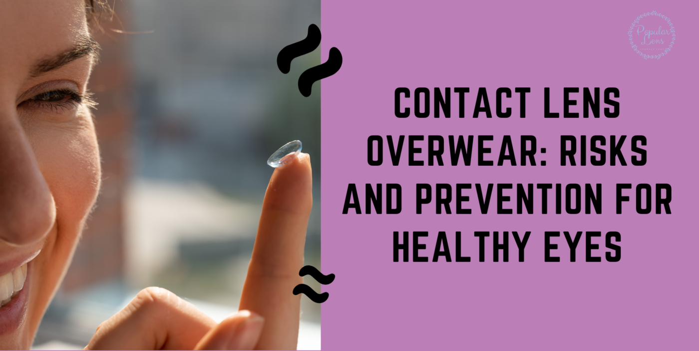 contact lens overwear, proper care and contact lens handling, contact lens important tips